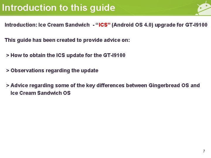 Introduction to this guide Introduction: Ice Cream Sandwich - “ICS” (Android OS 4. 0)