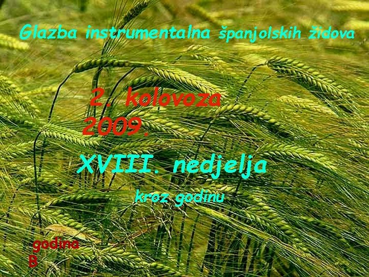 Glazba instrumentalna španjolskih židova 2. kolovoza 2009. XVIII. nedjelja kroz godinu godina B 