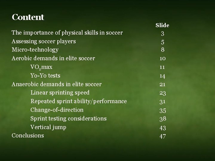 Content Slide The importance of physical skills in soccer Assessing soccer players Micro-technology Aerobic