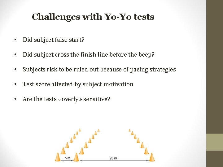 Challenges with Yo-Yo tests • Did subject false start? • Did subject cross the