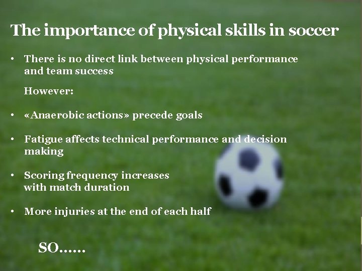 The importance of physical skills in soccer • There is no direct link between The importance of physical skills in soccer • There is no direct link between