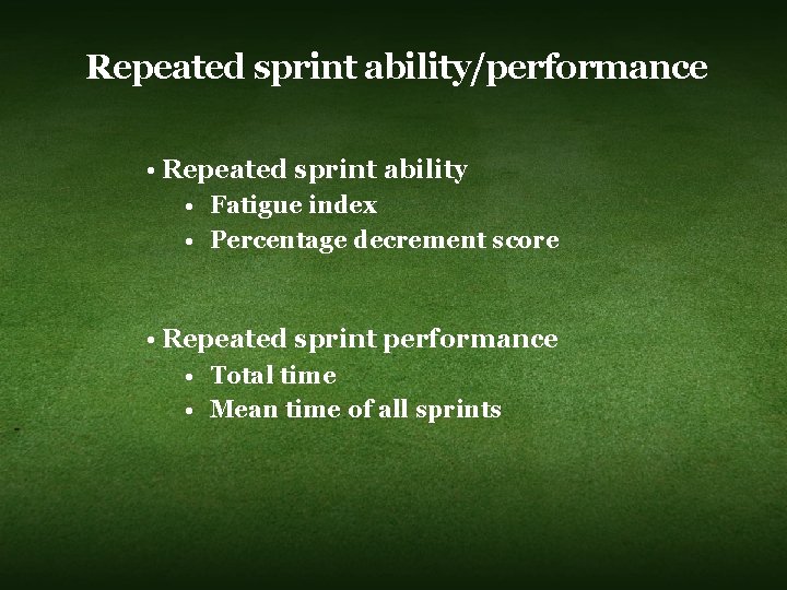 Repeated sprint ability/performance • Repeated sprint ability • Fatigue index • Percentage decrement score