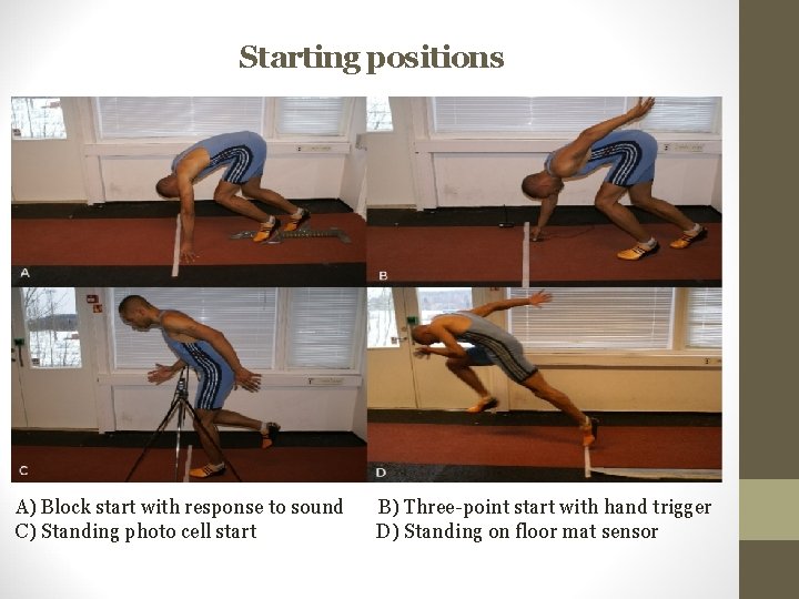 Starting positions A) Block start with response to sound C) Standing photo cell start