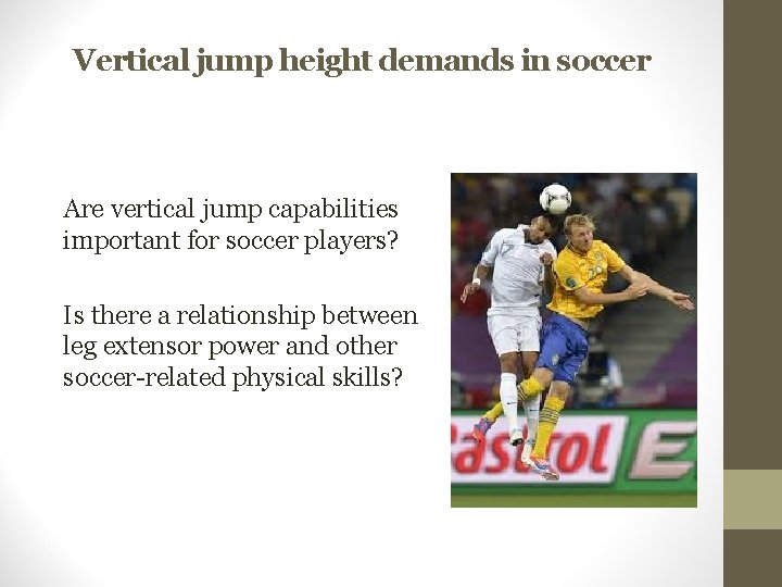 Vertical jump height demands in soccer Are vertical jump capabilities important for soccer players?