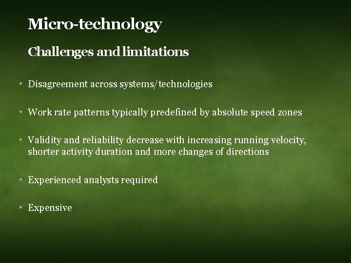 Micro-technology Challenges and limitations • Disagreement across systems/technologies • Work rate patterns typically predefined