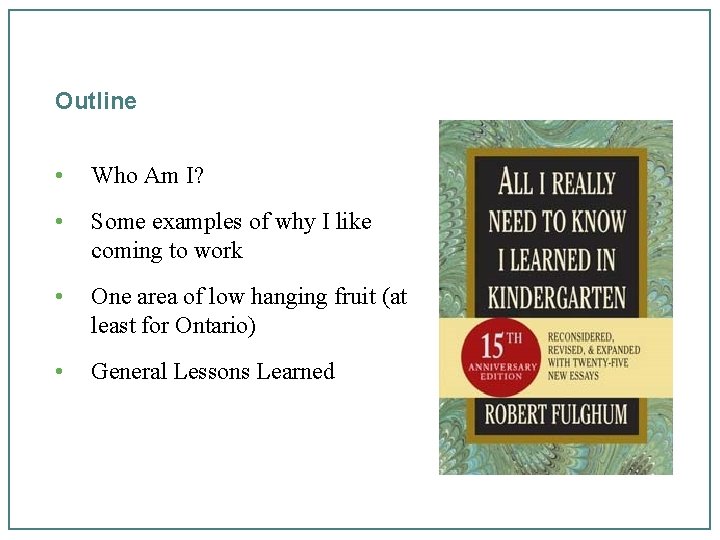 Outline • Who Am I? • Some examples of why I like coming to