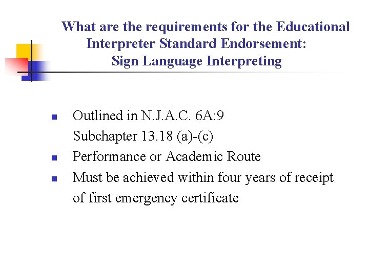 What are the requirements for the Educational Interpreter Standard Endorsement: Sign Language Interpreting n What are the requirements for the Educational Interpreter Standard Endorsement: Sign Language Interpreting n