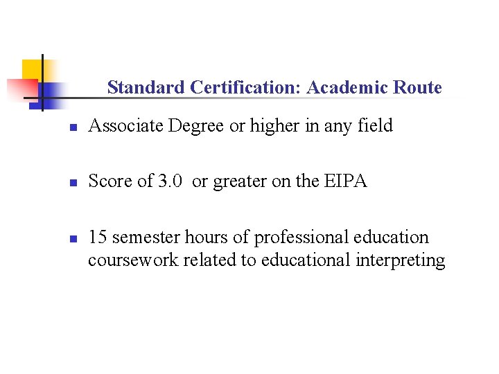 Standard Certification: Academic Route n Associate Degree or higher in any field n Score Standard Certification: Academic Route n Associate Degree or higher in any field n Score