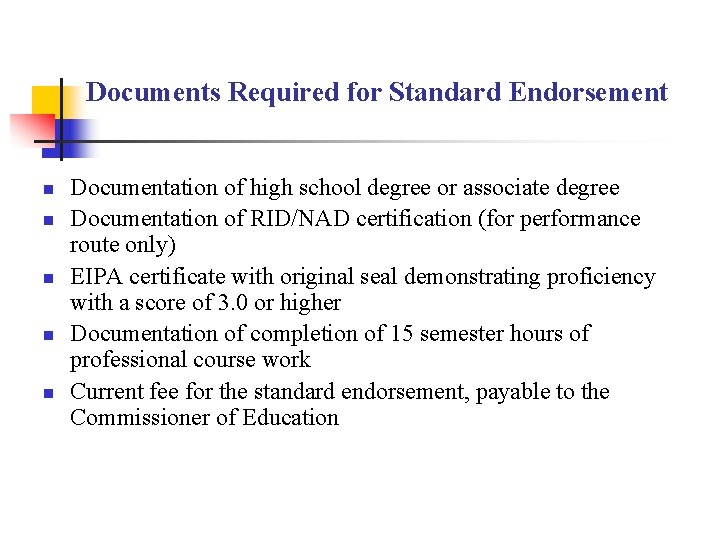 Documents Required for Standard Endorsement n n n Documentation of high school degree or Documents Required for Standard Endorsement n n n Documentation of high school degree or