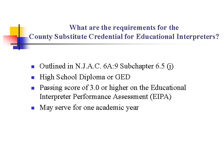What are the requirements for the County Substitute Credential for Educational Interpreters? n n What are the requirements for the County Substitute Credential for Educational Interpreters? n n