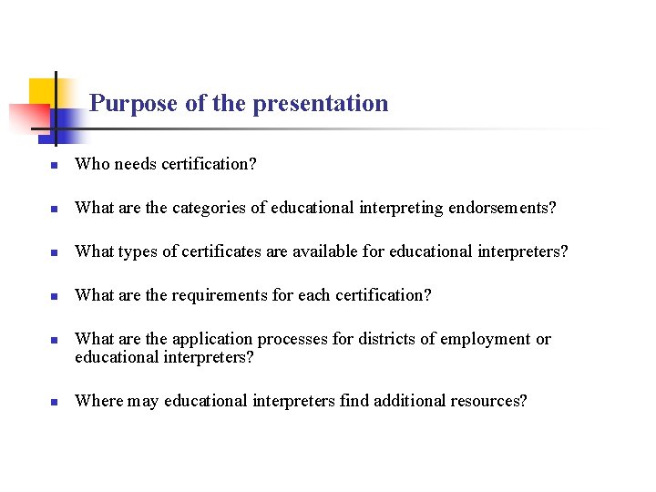 Purpose of the presentation n Who needs certification? n What are the categories of Purpose of the presentation n Who needs certification? n What are the categories of