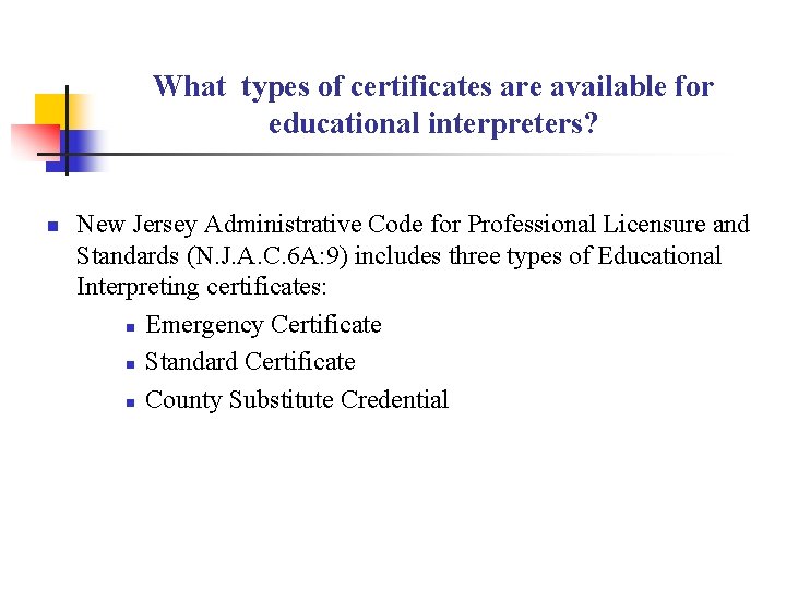 What types of certificates are available for educational interpreters? n New Jersey Administrative Code What types of certificates are available for educational interpreters? n New Jersey Administrative Code