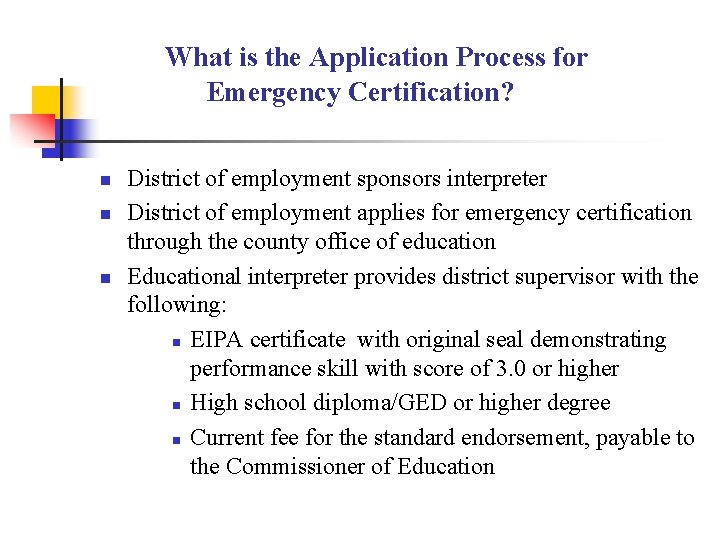 What is the Application Process for Emergency Certification? n n n District of employment What is the Application Process for Emergency Certification? n n n District of employment