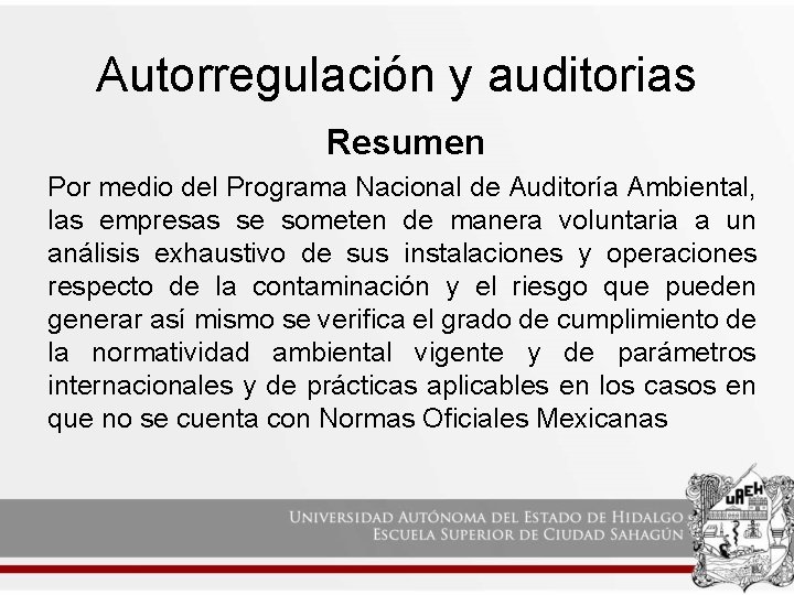 Autorregulación y auditorias Resumen Por medio del Programa Nacional de Auditoría Ambiental, las empresas