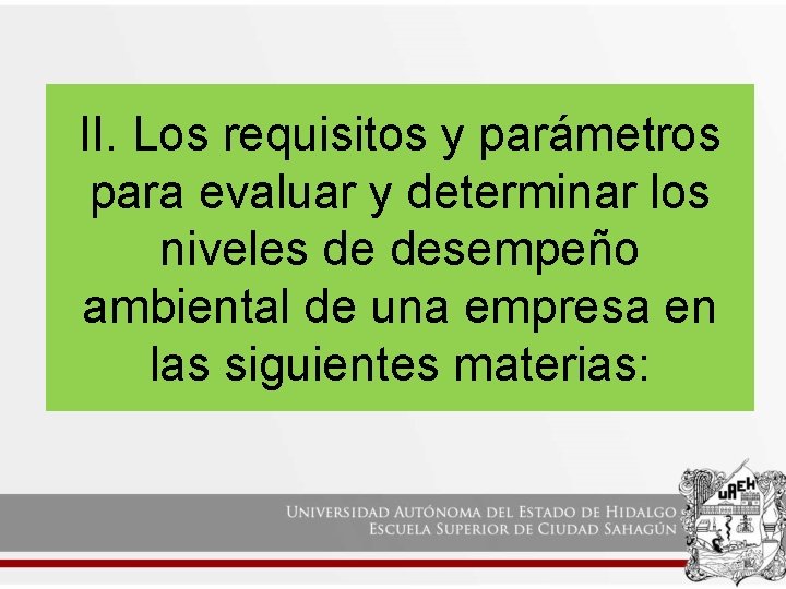 II. Los requisitos y parámetros para evaluar y determinar los niveles de desempeño ambiental