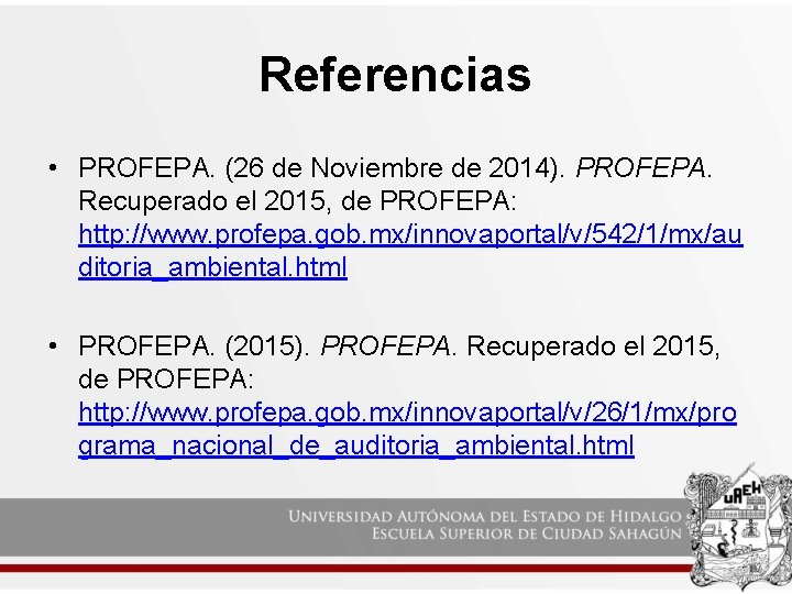 Referencias • PROFEPA. (26 de Noviembre de 2014). PROFEPA. Recuperado el 2015, de PROFEPA: