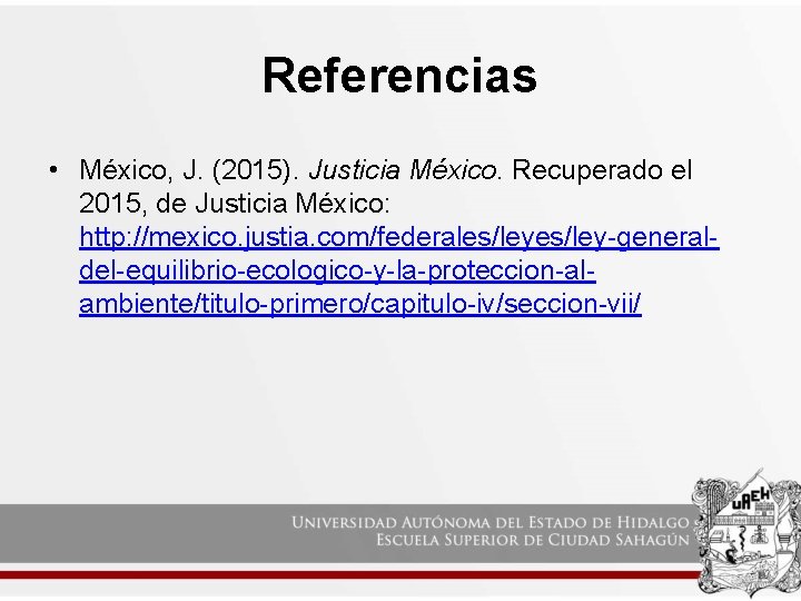 Referencias • México, J. (2015). Justicia México. Recuperado el 2015, de Justicia México: http: