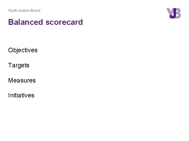 Balanced scorecard Objectives Targets Measures Initiatives 