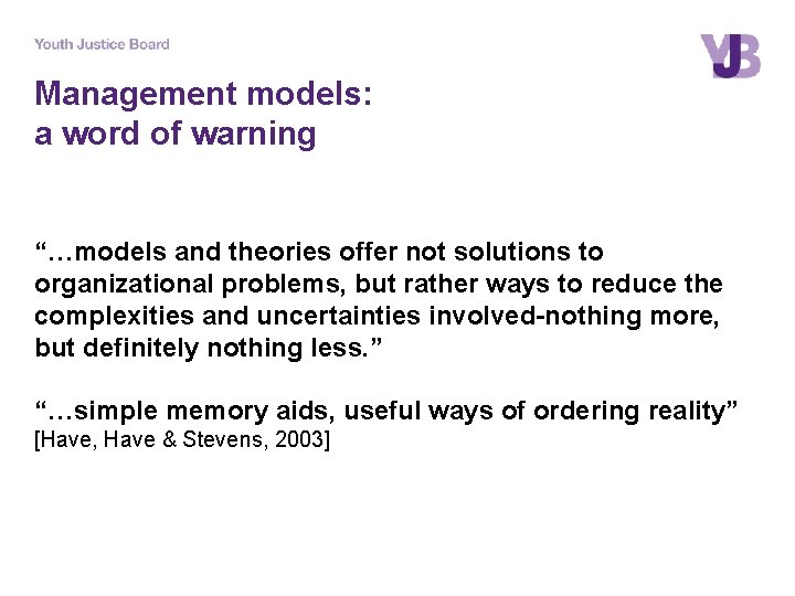 Management models: a word of warning “…models and theories offer not solutions to organizational