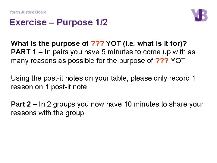 Exercise – Purpose 1/2 What is the purpose of ? ? ? YOT (i.