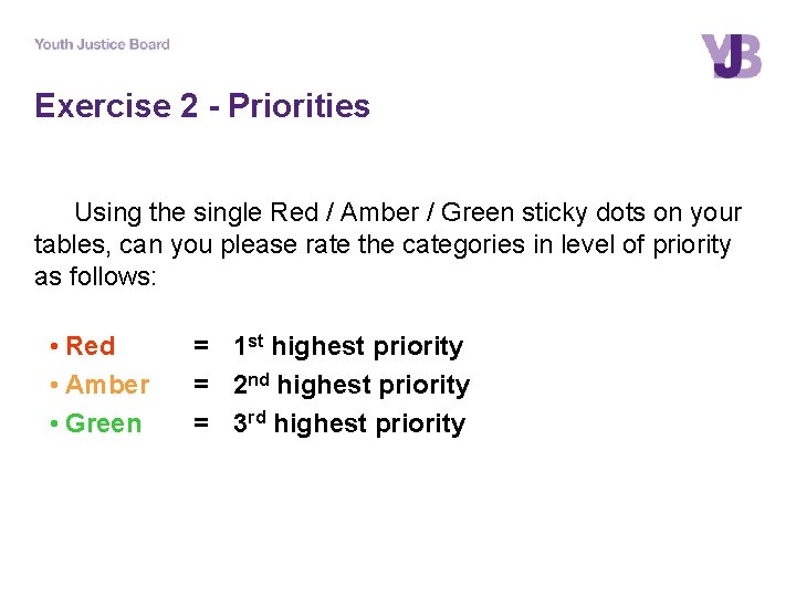 Exercise 2 - Priorities Using the single Red / Amber / Green sticky dots