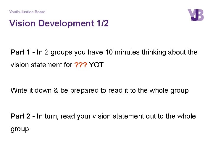 Vision Development 1/2 Part 1 - In 2 groups you have 10 minutes thinking