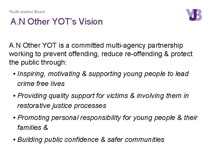 A. N Other YOT’s Vision A. N Other YOT is a committed multi-agency partnership