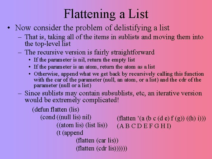 Flattening a List • Now consider the problem of delistifying a list – That Flattening a List • Now consider the problem of delistifying a list – That