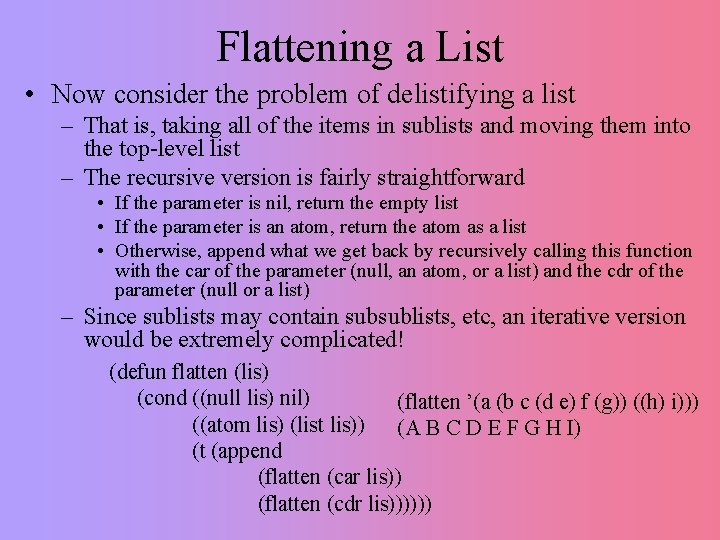 Flattening a List • Now consider the problem of delistifying a list – That