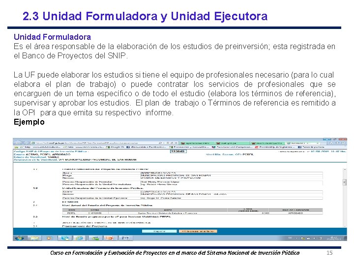 2. 3 Unidad Formuladora y Unidad Ejecutora Unidad Formuladora Es el área responsable de