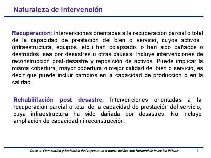 Naturaleza de Intervención Recuperación: Intervenciones orientadas a la recuperación parcial o total de la