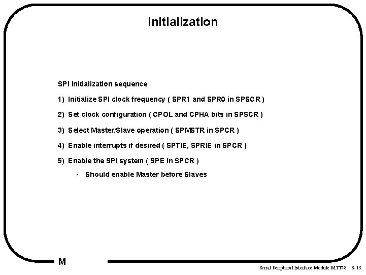 Initialization SPI Initialization sequence 1) Initialize SPI clock frequency ( SPR 1 and SPR