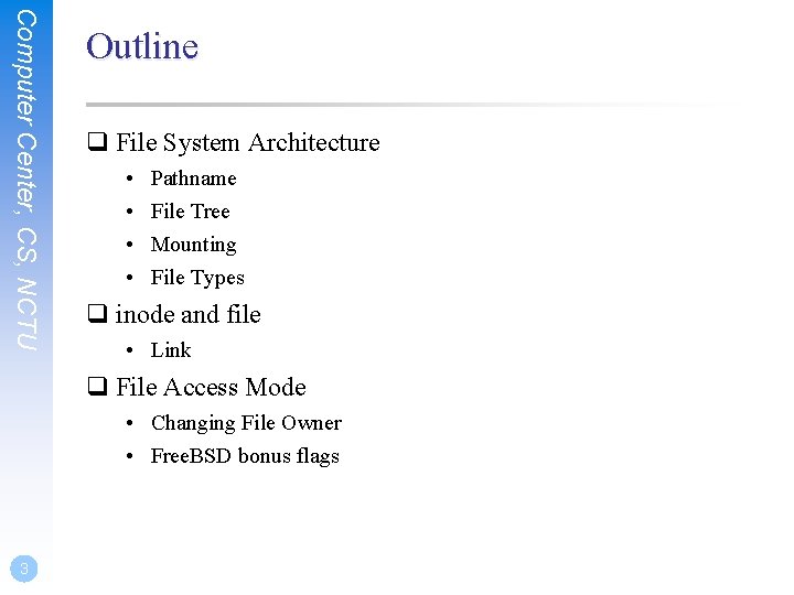 Computer Center, CS, NCTU Outline q File System Architecture • • Pathname File Tree