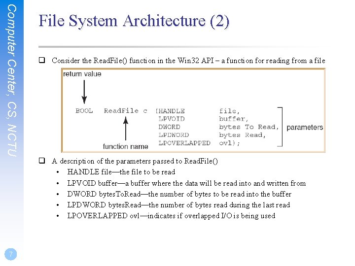 Computer Center, CS, NCTU 7 File System Architecture (2) q Consider the Read. File()