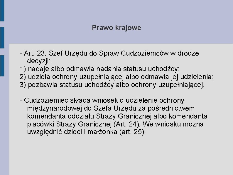 Prawo krajowe - Art. 23. Szef Urzędu do Spraw Cudzoziemców w drodze decyzji: 1) Prawo krajowe - Art. 23. Szef Urzędu do Spraw Cudzoziemców w drodze decyzji: 1)