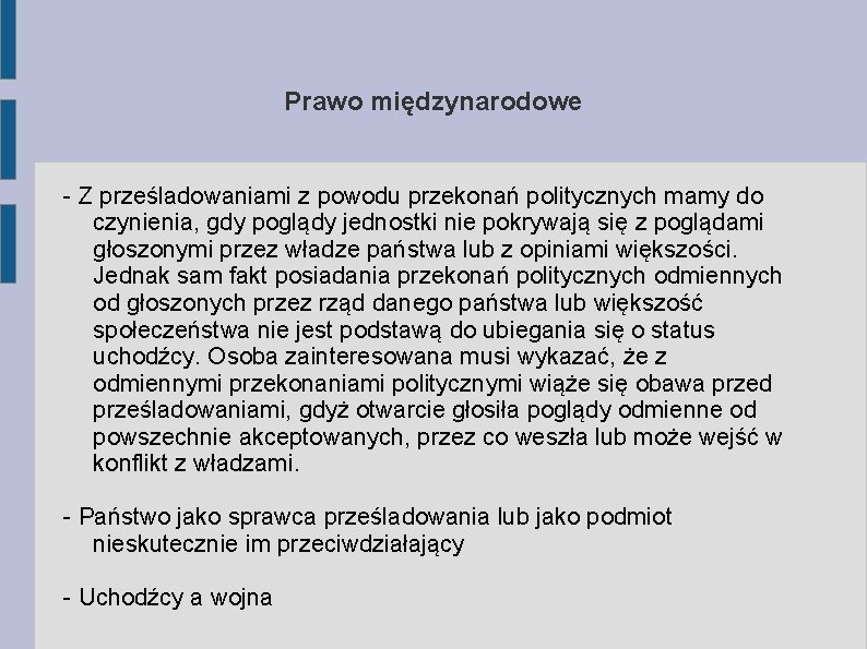 Prawo międzynarodowe - Z prześladowaniami z powodu przekonań politycznych mamy do czynienia, gdy poglądy