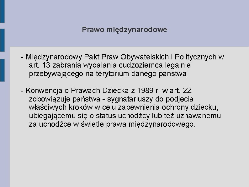 Prawo międzynarodowe - Międzynarodowy Pakt Praw Obywatelskich i Politycznych w art. 13 zabrania wydalania Prawo międzynarodowe - Międzynarodowy Pakt Praw Obywatelskich i Politycznych w art. 13 zabrania wydalania