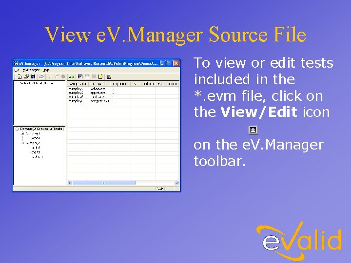 View e. V. Manager Source File To view or edit tests included in the