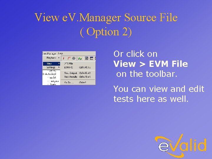 View e. V. Manager Source File ( Option 2) Or click on View >