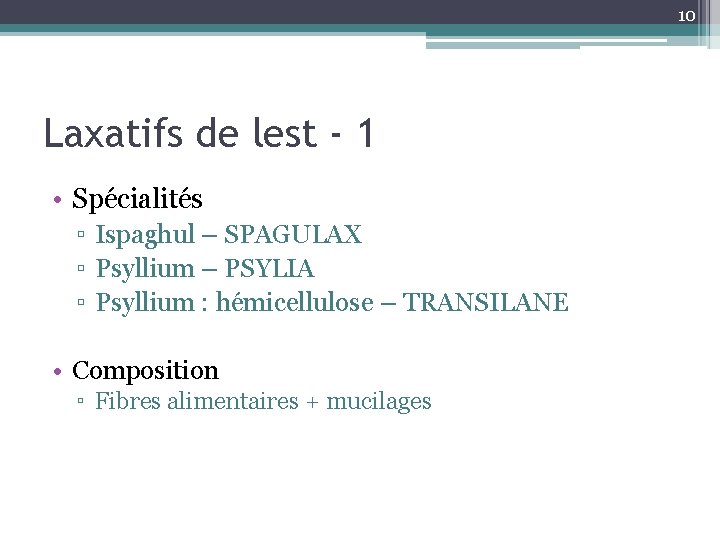 10 Laxatifs de lest - 1 • Spécialités ▫ Ispaghul – SPAGULAX ▫ Psyllium