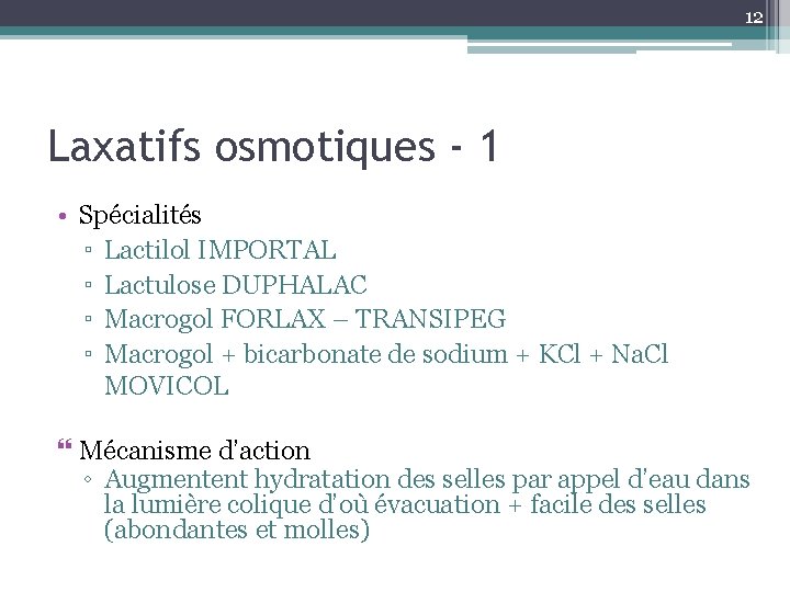 12 Laxatifs osmotiques - 1 • Spécialités ▫ Lactilol IMPORTAL ▫ Lactulose DUPHALAC ▫