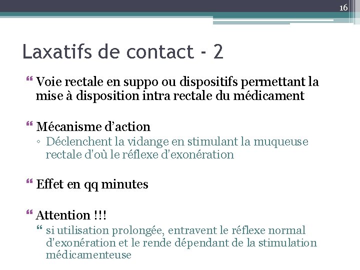 16 Laxatifs de contact - 2 Voie rectale en suppo ou dispositifs permettant la