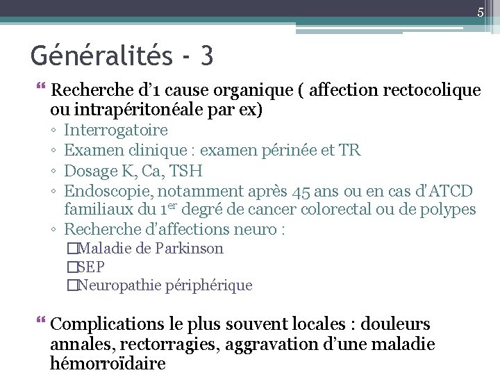 5 Généralités - 3 Recherche d’ 1 cause organique ( affection rectocolique ou intrapéritonéale