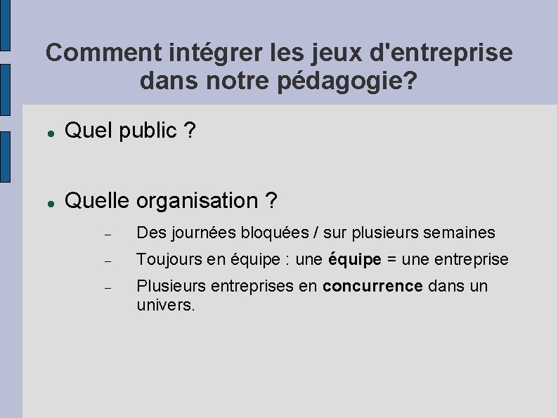 Comment intégrer les jeux d'entreprise dans notre pédagogie? Quel public ? Quelle organisation ?