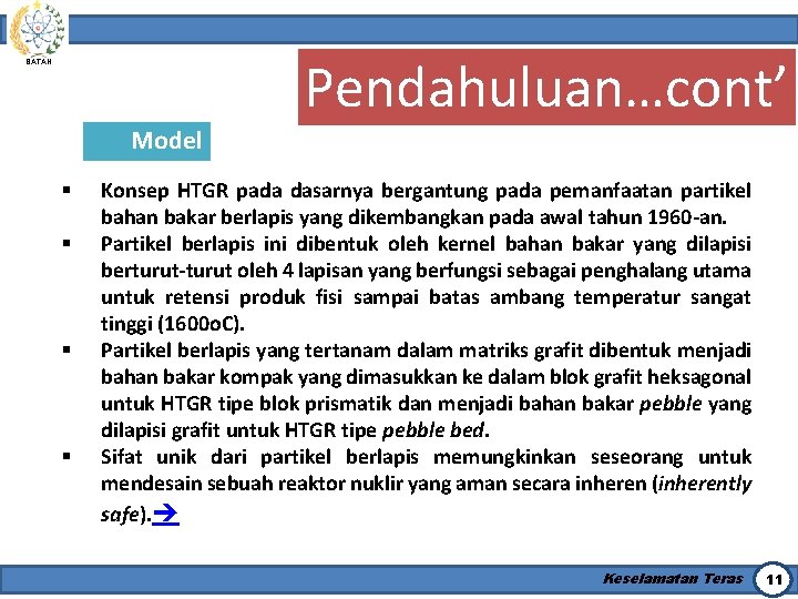 Pendahuluan…cont’ BATAN Model § § Konsep HTGR pada dasarnya bergantung pada pemanfaatan partikel bahan