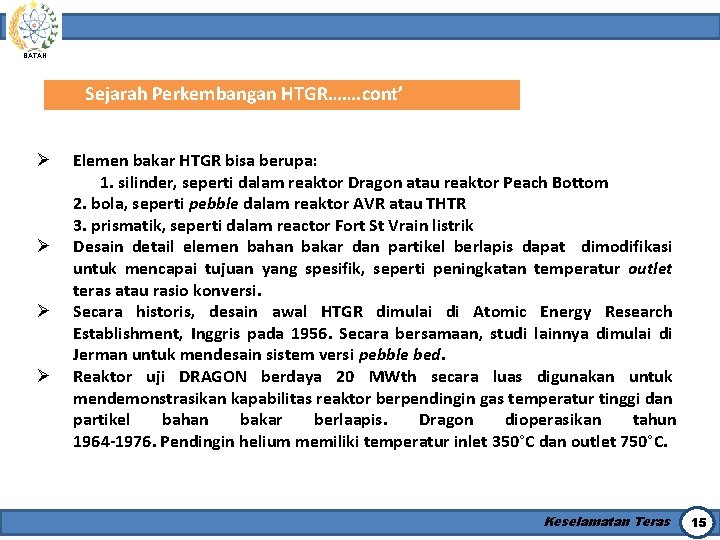 BATAN Sejarah Perkembangan HTGR……. cont’ Ø Ø Elemen bakar HTGR bisa berupa: 1. silinder,