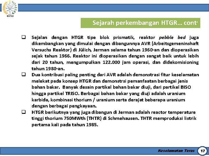 BATAN Sejarah perkembangan HTGR… cont’ q q q Sejalan dengan HTGR tipe blok prismatik,