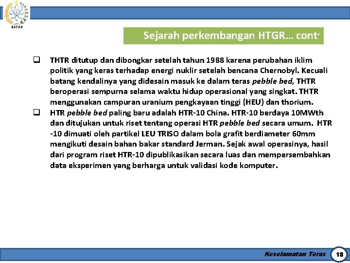 BATAN Sejarah perkembangan HTGR… cont’ q q THTR ditutup dan dibongkar setelah tahun 1988