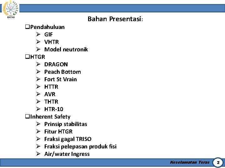 BATAN Bahan Presentasi: q. Pendahuluan Ø GIF Ø VHTR Ø Model neutronik q. HTGR