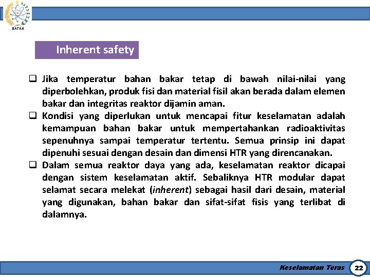 BATAN Inherent safety q Jika temperatur bahan bakar tetap di bawah nilai-nilai yang diperbolehkan,